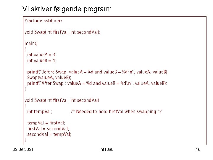 Vi skriver følgende program: 09. 2021 inf 1060 46 