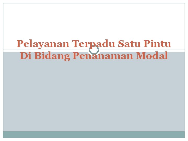 Pelayanan Terpadu Satu Pintu Di Bidang Penanaman Modal 