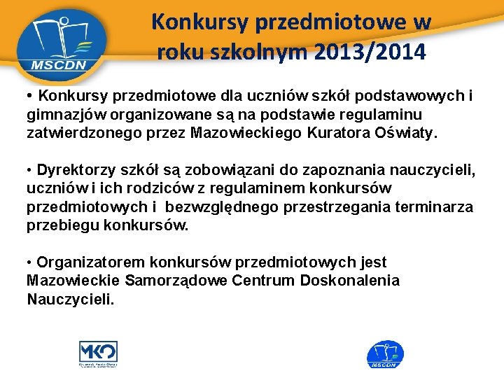 Konkursy przedmiotowe w roku szkolnym 2013/2014 • Konkursy przedmiotowe dla uczniów szkół podstawowych i