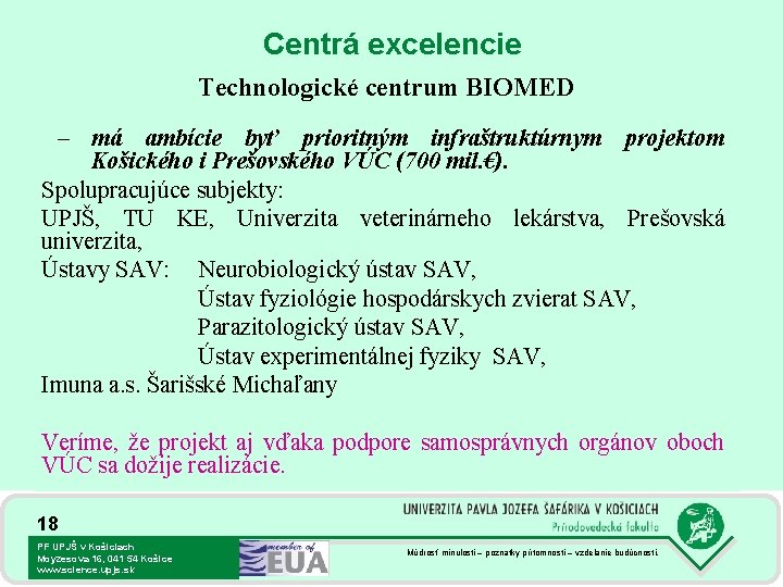 Centrá excelencie Technologické centrum BIOMED – má ambície byť prioritným infraštruktúrnym projektom Košického i