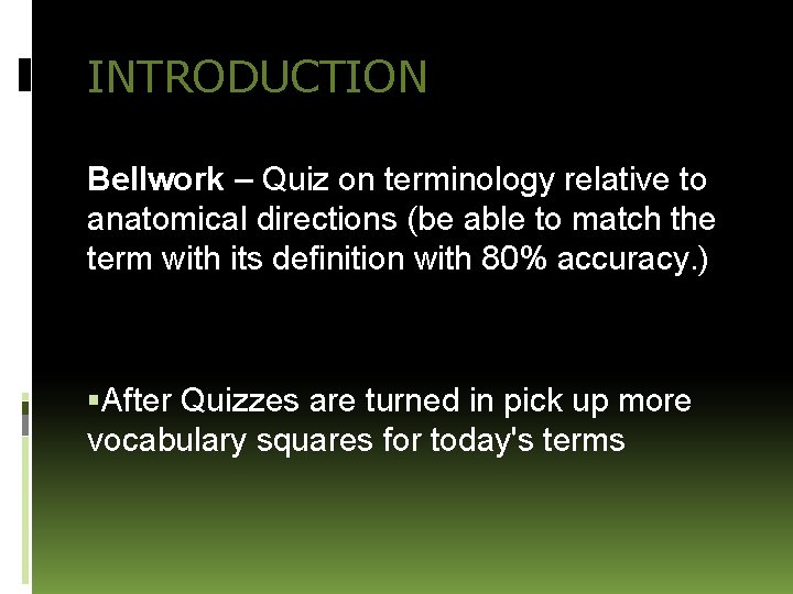 INTRODUCTION Bellwork – Quiz on terminology relative to anatomical directions (be able to match