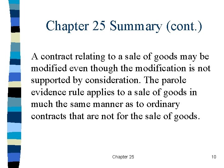 Chapter 25 Summary (cont. ) A contract relating to a sale of goods may