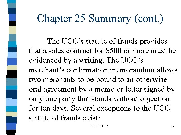 Chapter 25 Summary (cont. ) The UCC’s statute of frauds provides that a sales