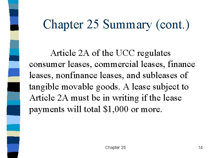 Chapter 25 Summary (cont. ) Article 2 A of the UCC regulates consumer leases,