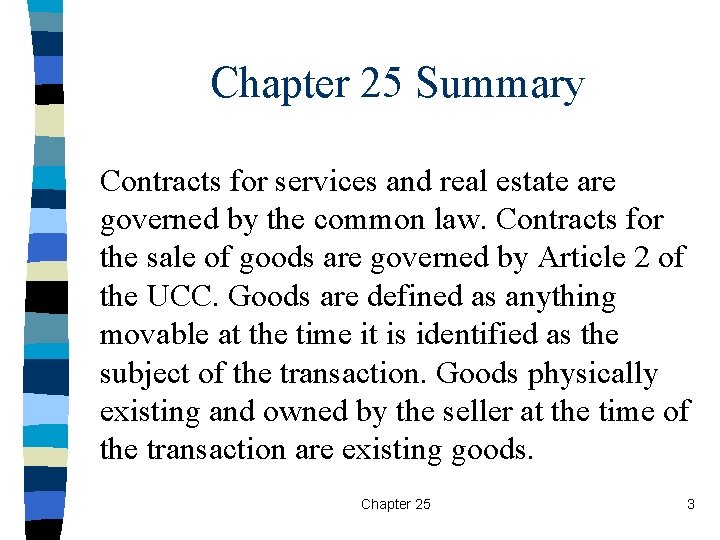 Chapter 25 Summary Contracts for services and real estate are governed by the common