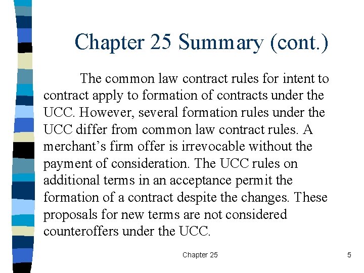 Chapter 25 Summary (cont. ) The common law contract rules for intent to contract