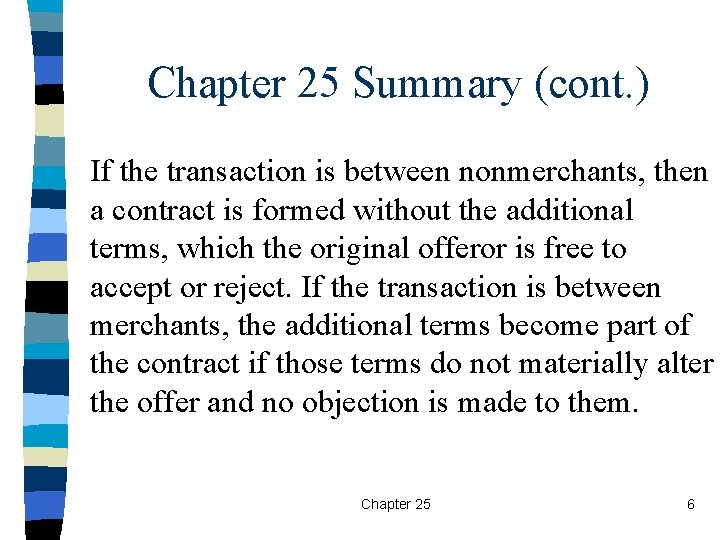 Chapter 25 Summary (cont. ) If the transaction is between nonmerchants, then a contract