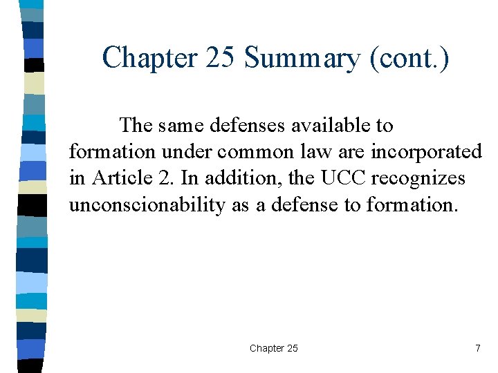 Chapter 25 Summary (cont. ) The same defenses available to formation under common law