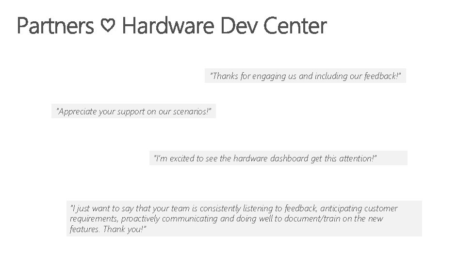 “Thanks for engaging us and including our feedback!” “Appreciate your support on our scenarios!”