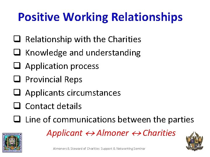 Positive Working Relationships q q q q Relationship with the Charities Knowledge and understanding
