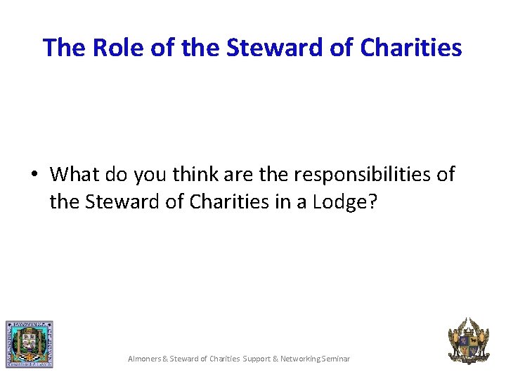 The Role of the Steward of Charities • What do you think are the