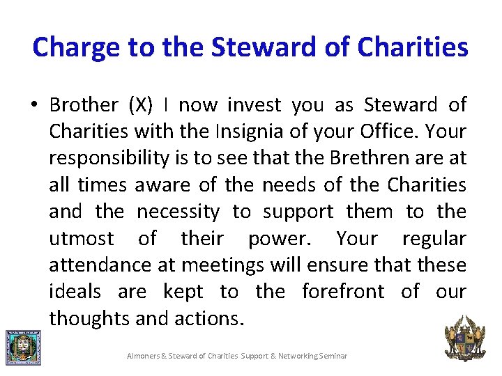 Charge to the Steward of Charities • Brother (X) I now invest you as