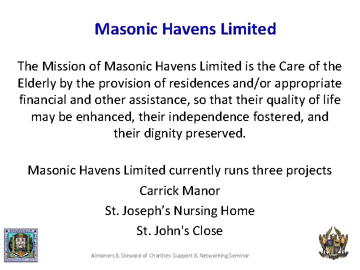 Masonic Havens Limited The Mission of Masonic Havens Limited is the Care of the