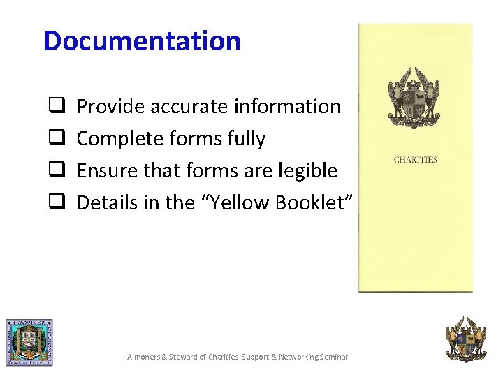 Documentation q q Provide accurate information Complete forms fully Ensure that forms are legible