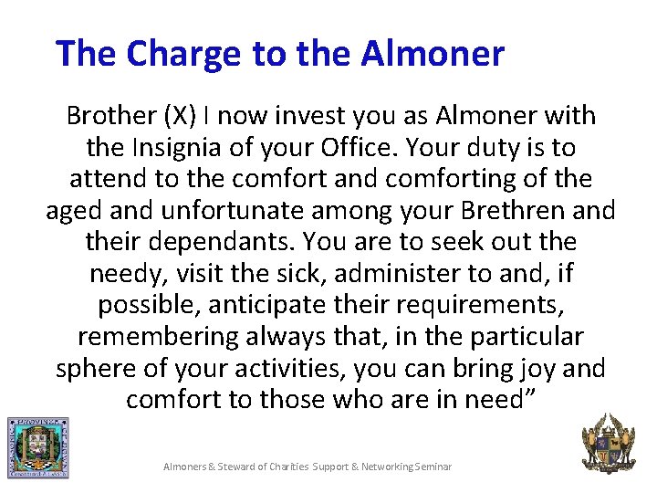 The Charge to the Almoner Brother (X) I now invest you as Almoner with