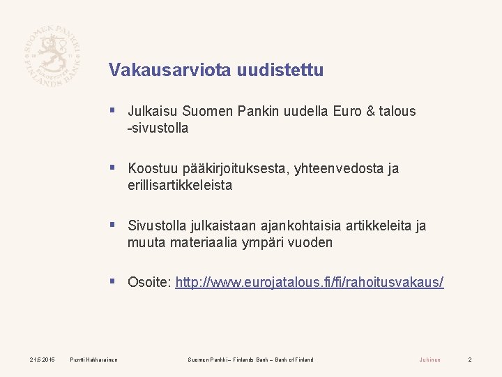 Vakausarviota uudistettu § Julkaisu Suomen Pankin uudella Euro & talous -sivustolla § Koostuu pääkirjoituksesta,