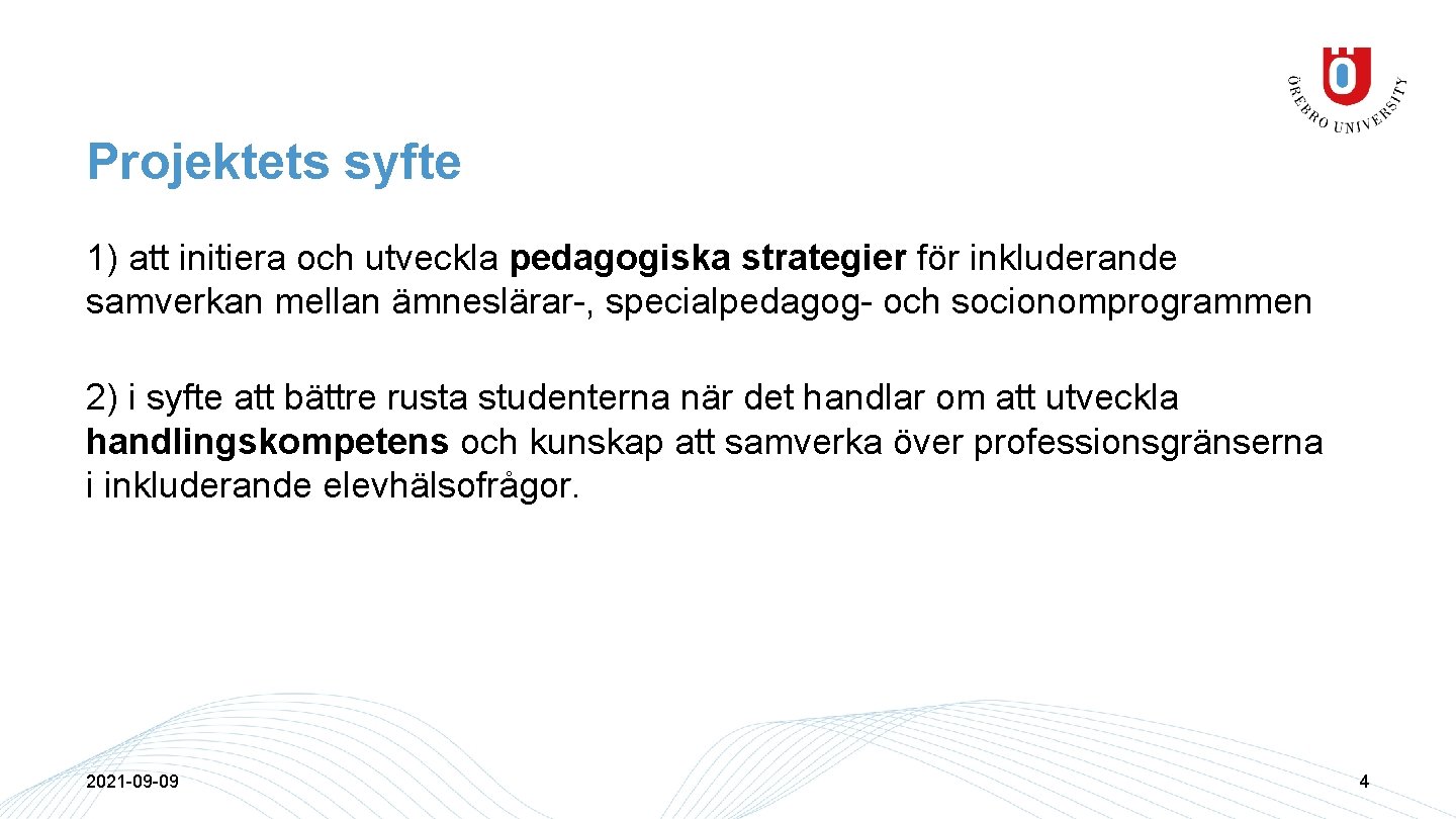 Projektets syfte 1) att initiera och utveckla pedagogiska strategier för inkluderande samverkan mellan ämneslärar-,