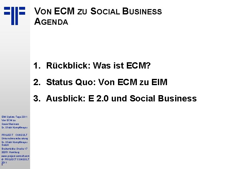 VON ECM ZU SOCIAL BUSINESS AGENDA 1. Rückblick: Was ist ECM? 2. Status Quo: