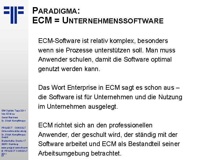 PARADIGMA: ECM = UNTERNEHMENSSOFTWARE ECM-Software ist relativ komplex, besonders wenn sie Prozesse unterstützen soll.