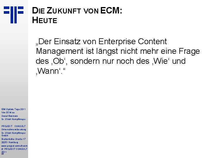 DIE ZUKUNFT VON ECM: HEUTE „Der Einsatz von Enterprise Content Management ist längst nicht