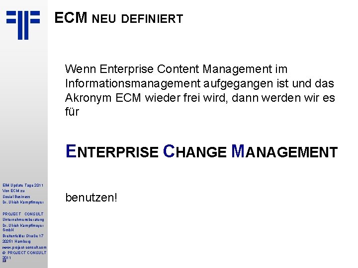 ECM NEU DEFINIERT Wenn Enterprise Content Management im Informationsmanagement aufgegangen ist und das Akronym