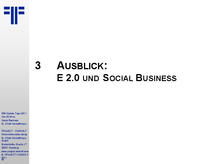 3 AUSBLICK: E 2. 0 UND SOCIAL BUSINESS EIM Update Tage 2011 Von ECM