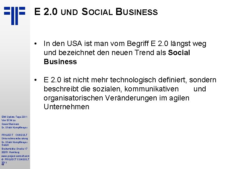 E 2. 0 UND SOCIAL BUSINESS • In den USA ist man vom Begriff