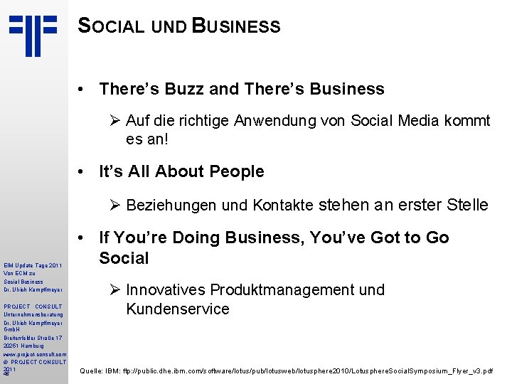 SOCIAL UND BUSINESS • There’s Buzz and There’s Business Ø Auf die richtige Anwendung