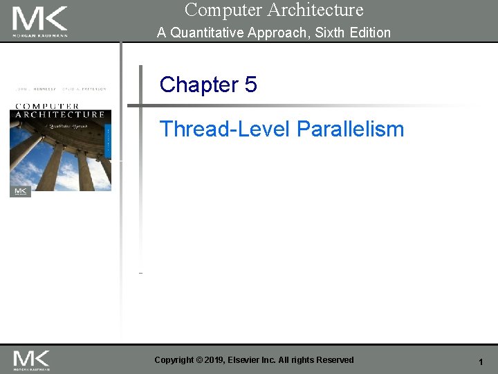 Computer Architecture A Quantitative Approach, Sixth Edition Chapter 5 Thread-Level Parallelism Copyright © 2019,