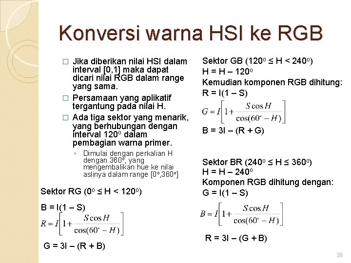 Konversi warna HSI ke RGB Jika diberikan nilai HSI dalam interval [0, 1] maka