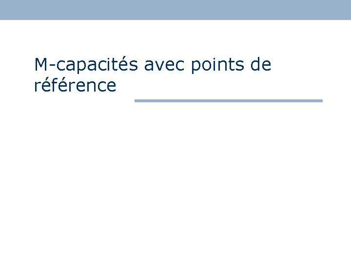 M-capacités avec points de référence 