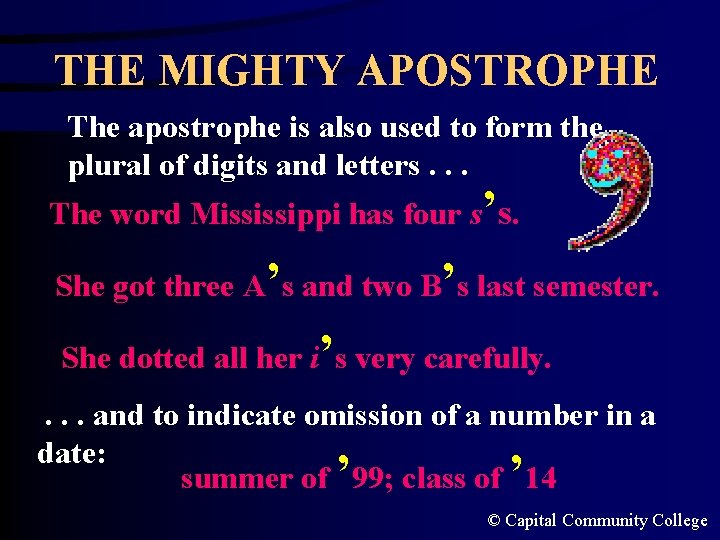 THE MIGHTY APOSTROPHE The apostrophe is also used to form the plural of digits