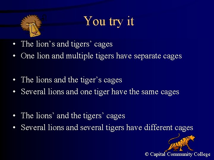 You try it • The lion’s and tigers’ cages • One lion and multiple