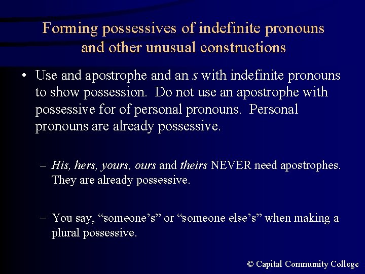 Forming possessives of indefinite pronouns and other unusual constructions • Use and apostrophe and