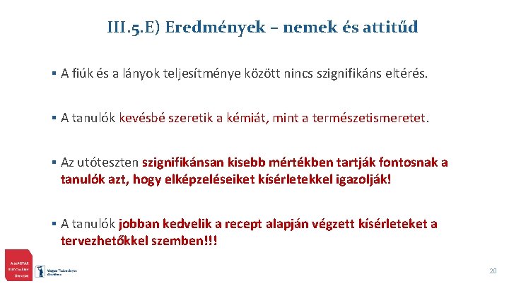 III. 5. E) Eredmények – nemek és attitűd § A fiúk és a lányok