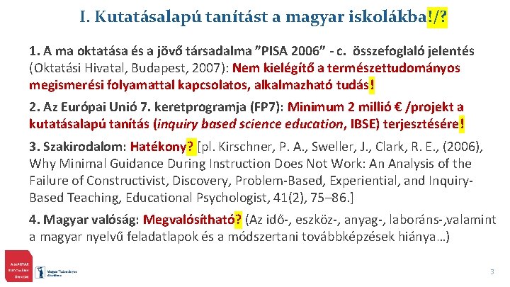 I. Kutatásalapú tanítást a magyar iskolákba!/? 1. A ma oktatása és a jövő társadalma