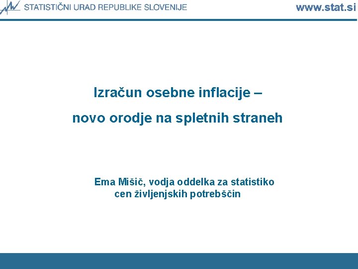 Izračun osebne inflacije – novo orodje na spletnih straneh Ema Mišič, vodja oddelka za