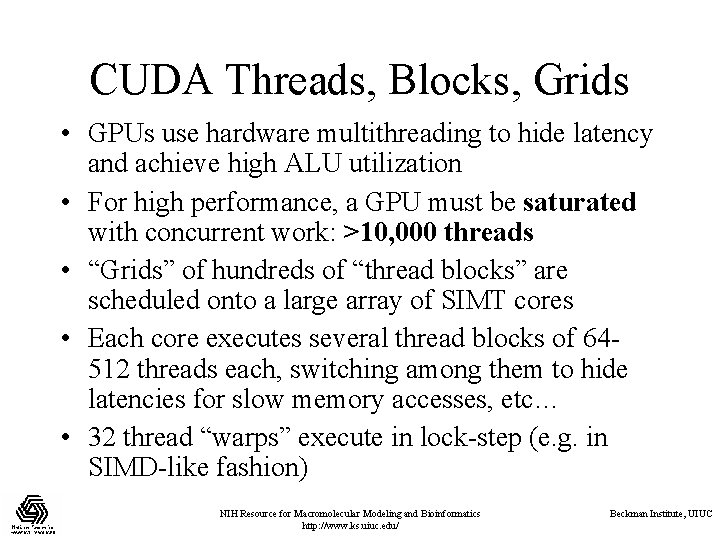 CUDA Threads, Blocks, Grids • GPUs use hardware multithreading to hide latency and achieve