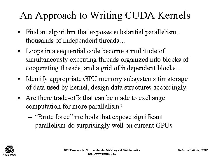 An Approach to Writing CUDA Kernels • Find an algorithm that exposes substantial parallelism,