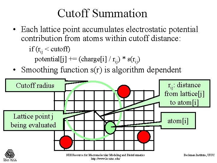 Cutoff Summation • Each lattice point accumulates electrostatic potential contribution from atoms within cutoff