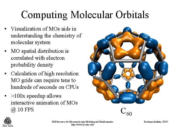 Computing Molecular Orbitals • Visualization of MOs aids in understanding the chemistry of molecular