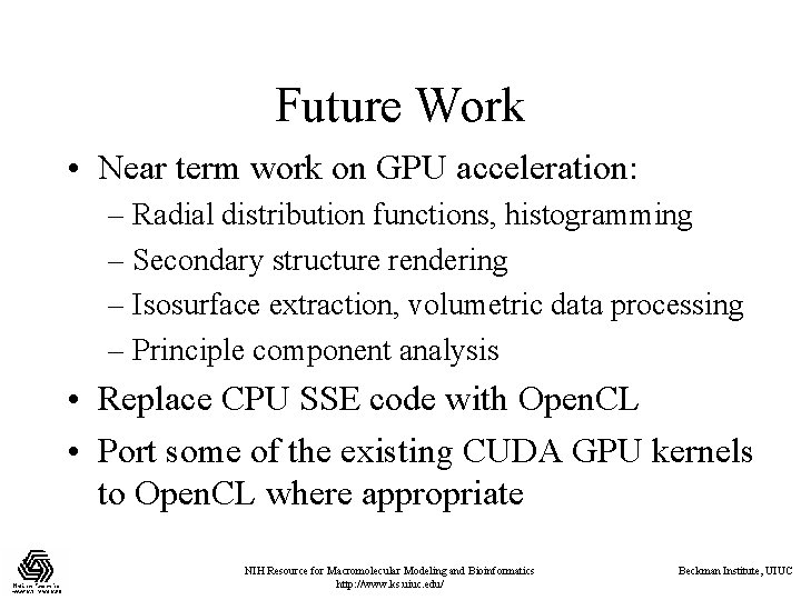 Future Work • Near term work on GPU acceleration: – Radial distribution functions, histogramming