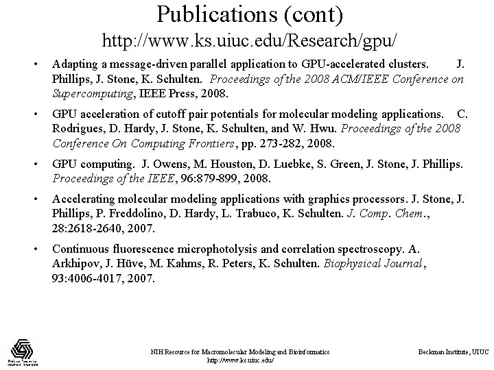 Publications (cont) http: //www. ks. uiuc. edu/Research/gpu/ • Adapting a message-driven parallel application to