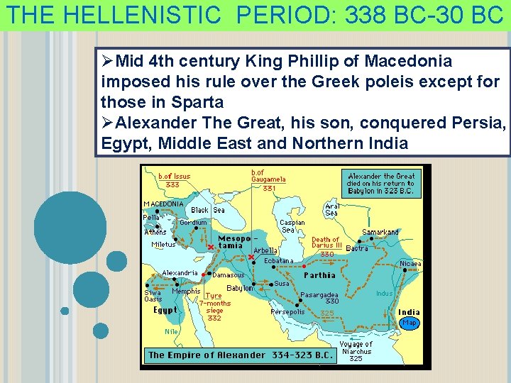 THE HELLENISTIC PERIOD: 338 BC-30 BC ØMid 4 th century King Phillip of Macedonia