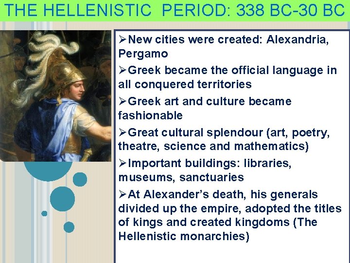 THE HELLENISTIC PERIOD: 338 BC-30 BC ØNew cities were created: Alexandria, Pergamo ØGreek became
