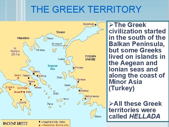 THE GREEK TERRITORY ØThe Greek civilization started in the south of the Balkan Peninsula,