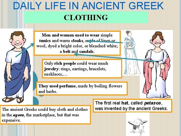 DAILY LIFE IN ANCIENT GREEK CLOTHING Men and women used to wear simple tunics