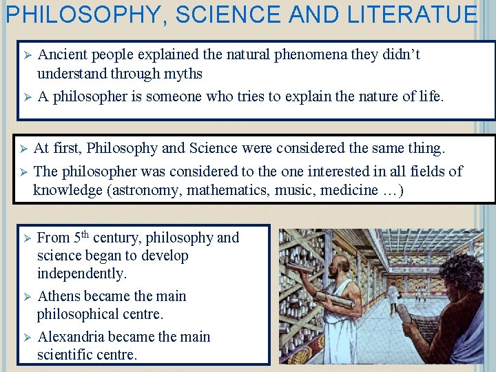 PHILOSOPHY, SCIENCE AND LITERATUE Ø Ø Ø Ø Ancient people explained the natural phenomena