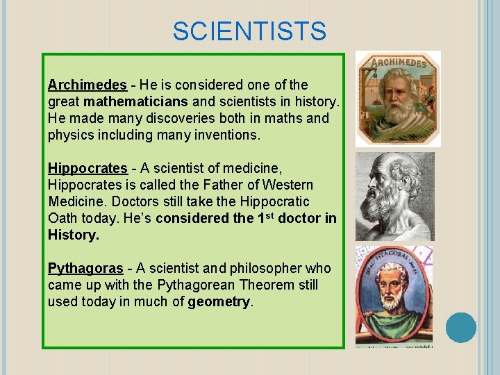 SCIENTISTS Archimedes - He is considered one of the great mathematicians and scientists in