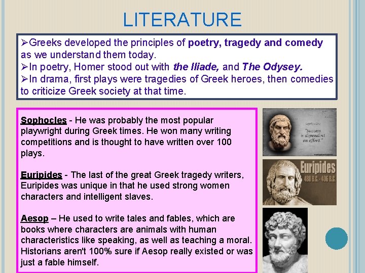 LITERATURE ØGreeks developed the principles of poetry, tragedy and comedy as we understand them